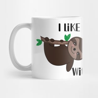 I Like Hanging With You - Sloth Hanging from branches Mug